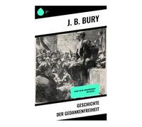 Geschichte der Gedankenfreiheit: Kampf um die Unabhängigkeit des Geistes -