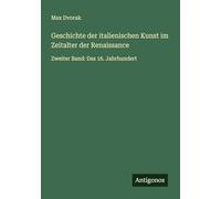 Geschichte der italienischen Kunst im Zeitalter der Renaissance: Zweiter Band: Das 16. Jahrhundert