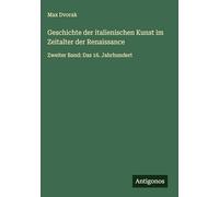 Geschichte der italienischen Kunst im Zeitalter der Renaissance: Zweiter Band: Das 16. Jahrhundert