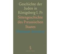 Geschichte der Juden in Königsberg I. Pr: Sittengeschichte des Preussischen Staates