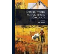 Geschichte der kathol. Kirche Chicago's
