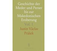 Geschichte der Meder und Perser bis zur Makedonischen Eroberung: Geschichte der Meder und des Reichs der Länder