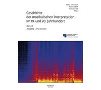 Geschichte der musikalischen Interpretation im 19. und 20. Jahrhundert, Band 3: Aspekte - Parameter