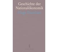 Geschichte der Nationalökonomik: Von Merkantilismus bis Sozialismus: Theorien, Praxis und Politik im historischen Überblick