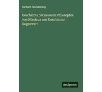 Geschichte der neueren Philosophie von Nikolaus von Kues bis zur Gegenwart