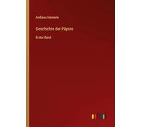 Geschichte der Päpste: Erster Band