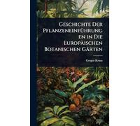 Geschichte Der PflanzeneinfÃ1/4hrungen in Die Europäischen Botanischen Gärten