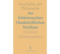 Geschichte der Philosophie: Aus Schleiermachers Handschriftlichem Nachlasse