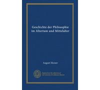 Geschichte der Philosophie im Altertum und Mittelalter