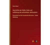Geschichte der Politik, Cultur und Aufklärung des achtzehnten Jahrhunderts: Deutschland und die französische Revolution - Zweite Abtheilung