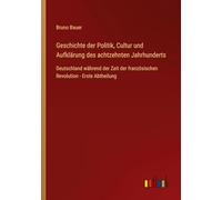 Geschichte der Politik, Cultur und Aufklärung des achtzehnten Jahrhunderts: Deutschland während der Zeit der französischen Revolution - Erste Abtheilung