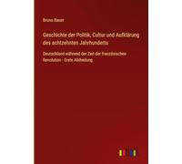 Geschichte der Politik, Cultur und Aufklärung des achtzehnten Jahrhunderts: Deutschland während der Zeit der französischen Revolution - Erste Abtheilung