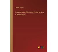 Geschichte der Römischen Kirche von Leo I. bis Nikolaus I.