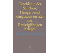 Geschichte der Seuchen, Hungers-und Kriegsnoth zur Zeit des Dreissigjährigen Krieges
