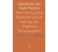 Geschichte der Stadt Pitschen: Nach den Quellen Bearbeitet und im Auftrage des Magistrats Herausgegeben