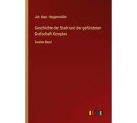 Geschichte der Stadt und der gefürsteten Grafschaft Kempten: Zweiter Band
