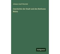 Geschichte der Stadt und des Bisthums Mainz