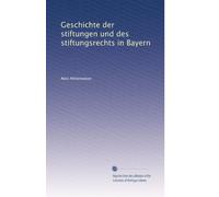 Geschichte der stiftungen und des stiftungsrechts in Bayern