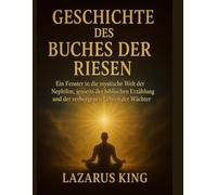 GESCHICHTE DES BUCHES DER RIESEN:: Ein Fenster in die mystische Welt der Nephilim, jenseits der biblischen Erzählung und der verborgenen Lehren der Wächter