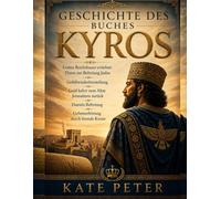 GESCHICHTE DES BUCHES KYROS:: Gottes Reichsbauer errichtet Thron zur Befreiung Judas Gefäßwiederherstellung Gold kehrt zum Altar Jerusalems zurück Daniels Befreiung Gebetserhörung durch fremde Krone