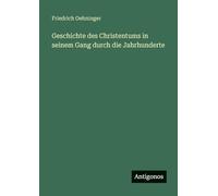 Geschichte des Christentums in seinem Gang durch die Jahrhunderte