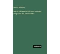 Geschichte des Christentums in seinem Gang durch die Jahrhunderte
