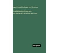 Geschichte des Deutschen Kirchenliedes bis auf Luthers Zeit