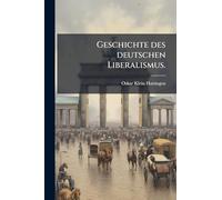 Geschichte des deutschen Liberalismus.