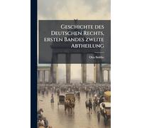 Geschichte des Deutschen Rechts, ersten Bandes zweite Abtheilung