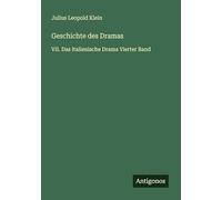 Geschichte des Dramas: VII. Das italienische Drama Vierter Band