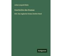 Geschichte des Dramas: XIII. Das englische Drama Zweiter Band