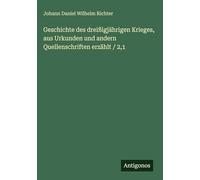 Geschichte des dreißigjährigen Krieges, aus Urkunden und andern Quellenschriften erzählt / 2,1