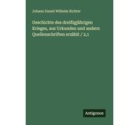 Geschichte des dreißigjährigen Krieges, aus Urkunden und andern Quellenschriften erzählt / 2,1