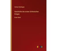 Geschichte des ersten Schlesischen Krieges: Erster Band