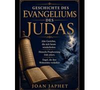 GESCHICHTE DES EVANGELIUMS DES JUDAS: Alte Gerichte, die sich heute wiederholen: Henochs Prophezeiung früh zitiert, Engel, die ihre Wohnstätte verließen