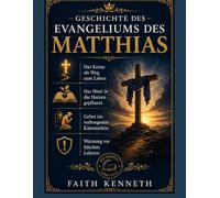 GESCHICHTE DES EVANGELIUMS DES MATTHIAS: Das Kreuz als Weg zum Leben Das Wort in die Herzen gepflanzt Gebet im verborgenen Kämmerlein Warnung vor falschen Lehrern