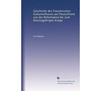 Geschichte des französischen Kultureinflusses auf Deutschland von der Reformation bis zum Dreissigjährigen Kriege