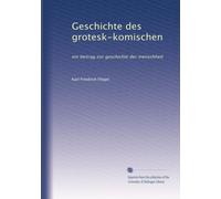 Geschichte des grotesk-komischen: ein beitrag zur geschichte der menschheit: Volume 1