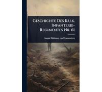 Geschichte Des K.u.k. Infanterie-Regimentes Nr. 61