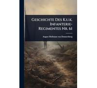 Geschichte Des K.u.k. Infanterie-Regimentes Nr. 61