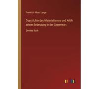 Geschichte des Materialismus und Kritik seiner Bedeutung in der Gegenwart: Zweites Buch