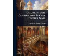 Geschichte des Osmanischen Reiches, Dritter Band.