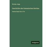 Geschichte des Osmanischen Reiches: Vierter Band: bis 1774