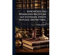 Geschichte des Römischen Rechts bis auf Justinian. Zweite Auflage. Erster Theil.