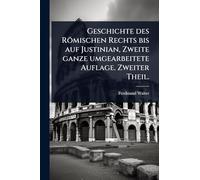Geschichte des Römischen Rechts bis auf Justinian, Zweite ganze umgearbeitete Auflage. Zweiter Theil.