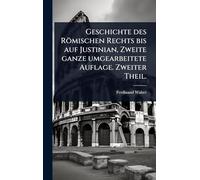 Geschichte des Römischen Rechts bis auf Justinian, Zweite ganze umgearbeitete Auflage. Zweiter Theil.