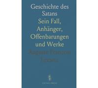 Geschichte des Satans: Sein Fall, Anhänger, Offenbarungen und Werke