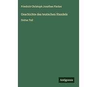 Geschichte des teutschen Handels: Dritter Teil