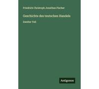 Geschichte des teutschen Handels: Zweiter Teil