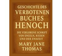 GESCHICHTE DES VERBOTENEN BUCHES HENOCH: Die verlorene Schrift von Engeln, Riesen und der Endzeit